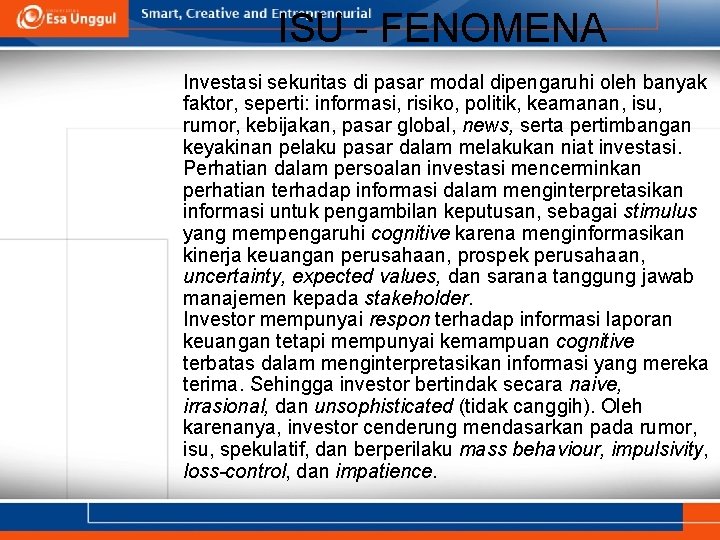 ISU - FENOMENA Investasi sekuritas di pasar modal dipengaruhi oleh banyak faktor, seperti: informasi,