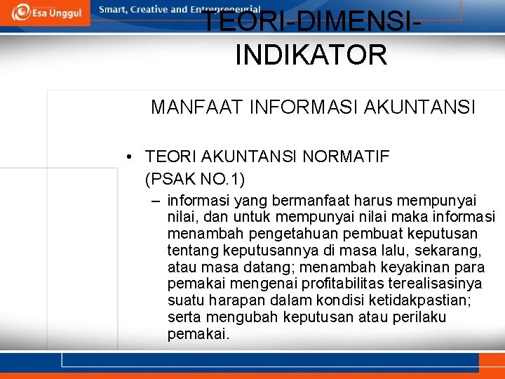 TEORI-DIMENSIINDIKATOR MANFAAT INFORMASI AKUNTANSI • TEORI AKUNTANSI NORMATIF (PSAK NO. 1) – informasi yang