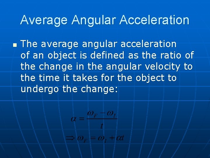 Average Angular Acceleration n The average angular acceleration of an object is defined as