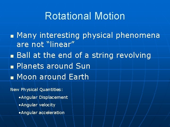Rotational Motion n n Many interesting physical phenomena are not “linear” Ball at the
