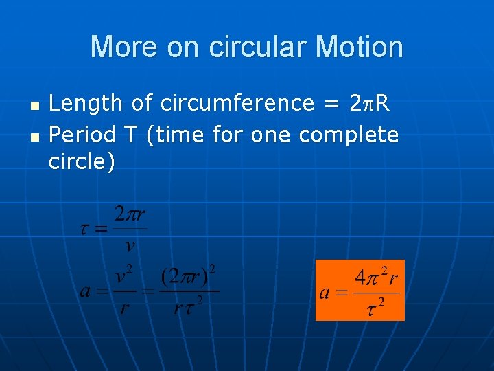 More on circular Motion n n Length of circumference = 2 R Period T