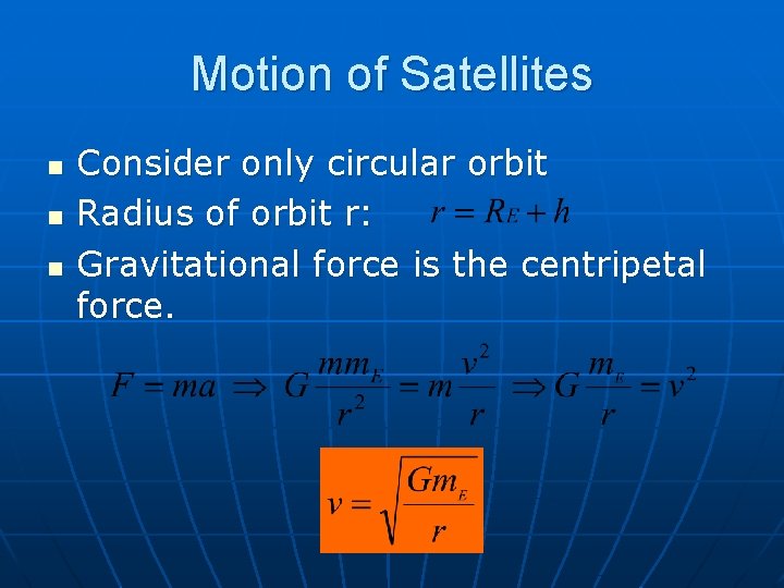 Motion of Satellites n n n Consider only circular orbit Radius of orbit r: