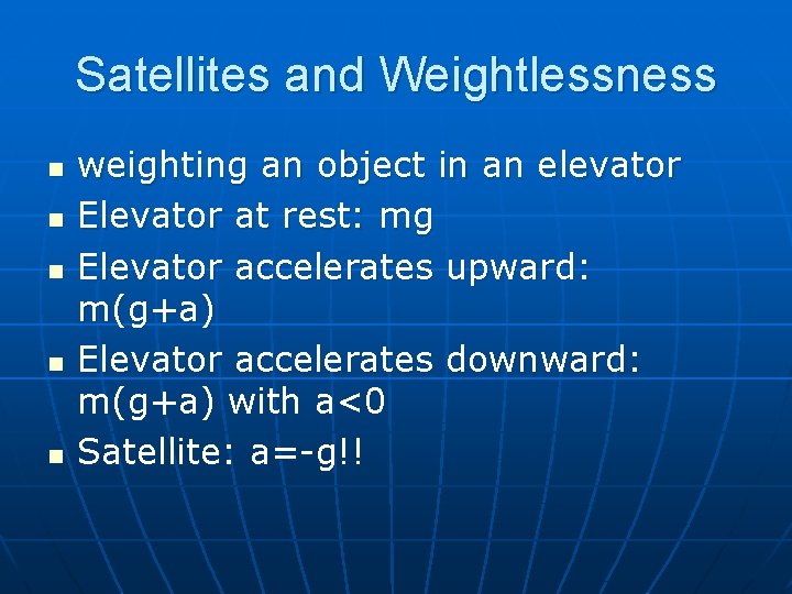 Satellites and Weightlessness n n n weighting an object in an elevator Elevator at