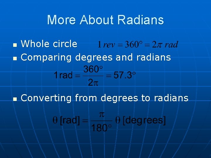 More About Radians n Whole circle Comparing degrees and radians n Converting from degrees