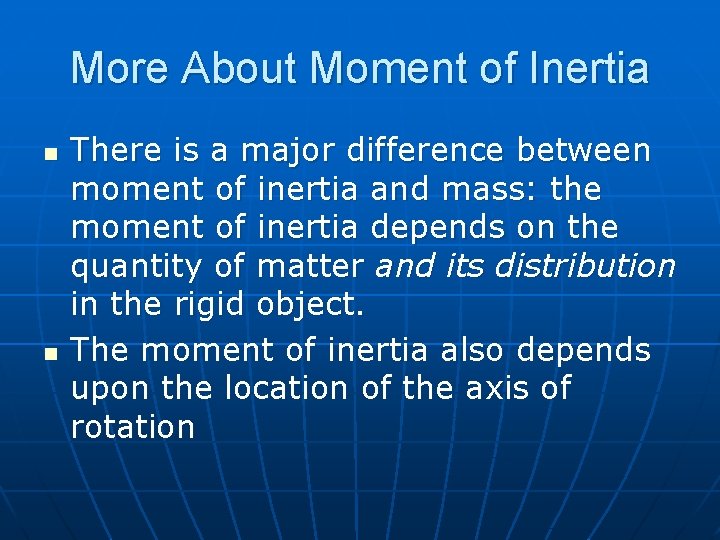 More About Moment of Inertia n n There is a major difference between moment