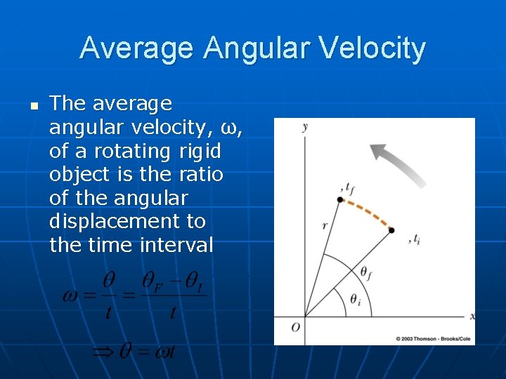 Average Angular Velocity n The average angular velocity, ω, of a rotating rigid object