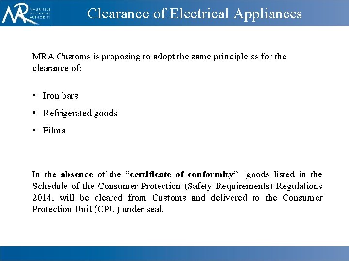 Clearance of Electrical Appliances MRA Customs is proposing to adopt the same principle as