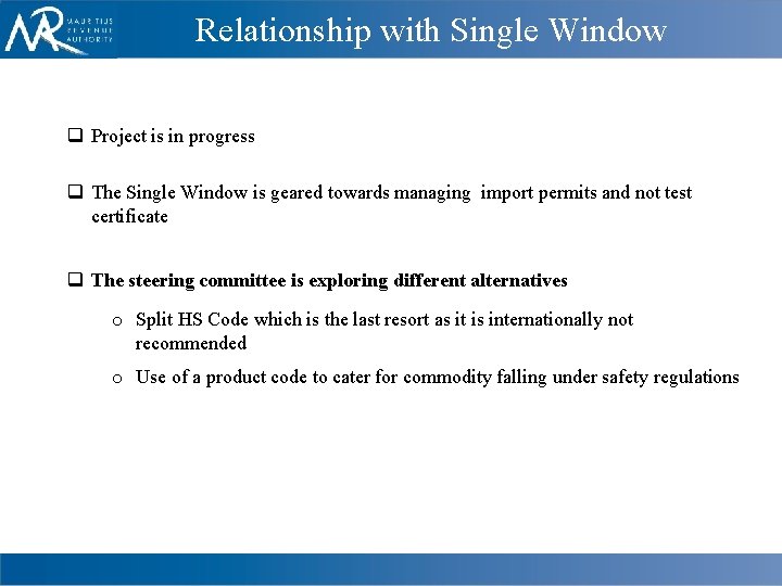 Relationship with Single Window q Project is in progress q The Single Window is