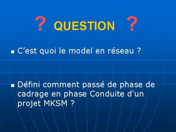 ? n n QUESTION ? C’est quoi le model en réseau ? Défini comment