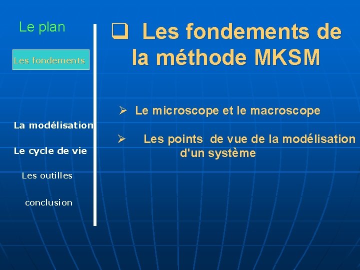 Le plan Les fondements objectifs q Les fondements de la méthode MKSM Ø Le