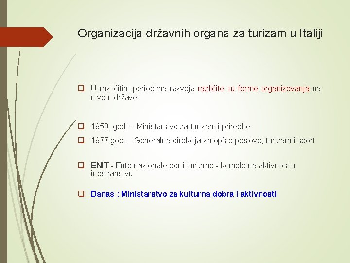 Organizacija državnih organa za turizam u Italiji q U različitim periodima razvoja različite su