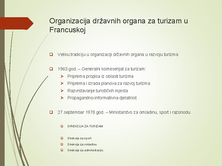 Organizacija državnih organa za turizam u Francuskoj q Veliku tradiciju u organizaciji državnih organa