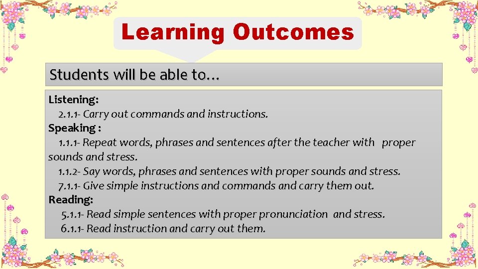 Learning Outcomes Students will be able to… Listening: 2. 1. 1 - Carry out