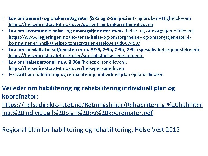  • Lov om pasient- og brukerrettigheter § 2 -5 og 2 -5 a