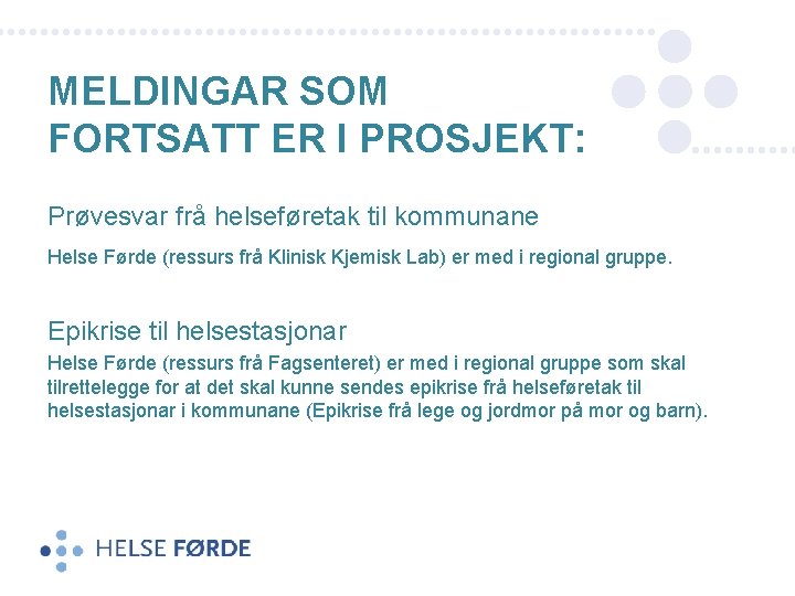 MELDINGAR SOM FORTSATT ER I PROSJEKT: Prøvesvar frå helseføretak til kommunane Helse Førde (ressurs