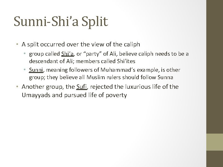 Sunni-Shi’a Split • A split occurred over the view of the caliph • group