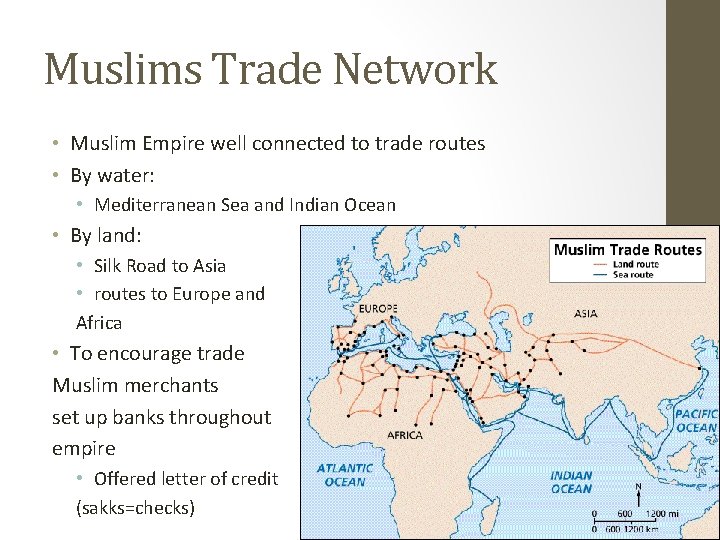 Muslims Trade Network • Muslim Empire well connected to trade routes • By water: