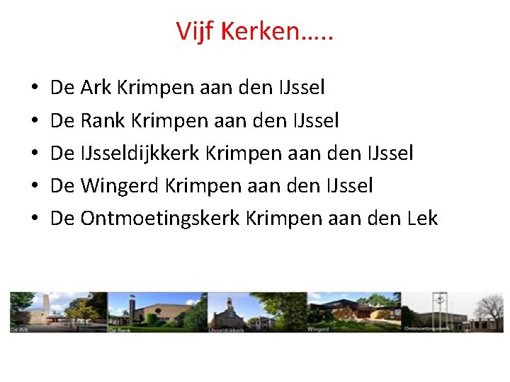 Vijf Kerken…. . • • • De Ark Krimpen aan den IJssel De Rank