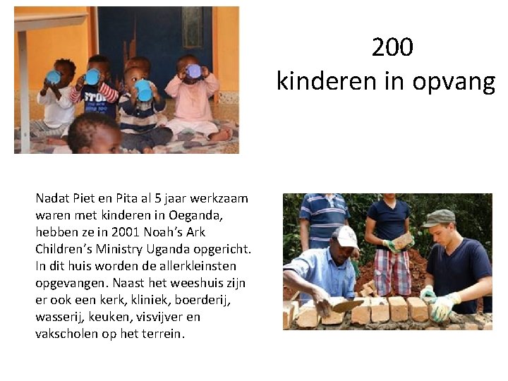 200 kinderen in opvang Nadat Piet en Pita al 5 jaar werkzaam waren met