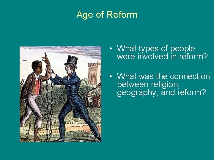 Age of Reform • What types of people were involved in reform? • What