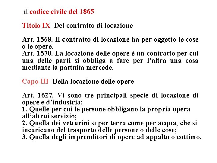 il codice civile del 1865 Titolo IX Del contratto di locazione Art. 1568. Il