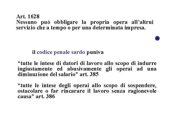 Art. 1628 Nessuno può obbligare la propria opera all’altrui servizio che a tempo o