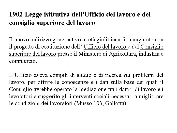 1902 Legge istitutiva dell’Ufficio del lavoro e del consiglio superiore del lavoro Il nuovo