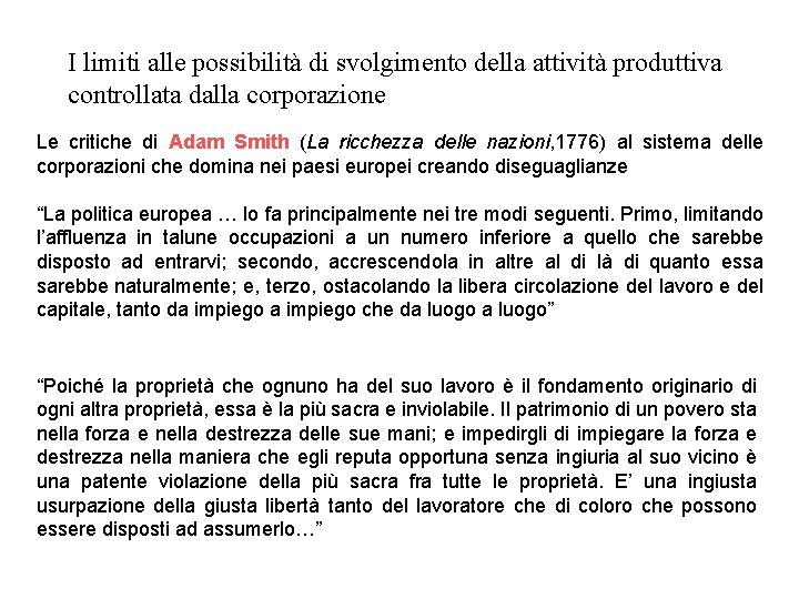 I limiti alle possibilità di svolgimento della attività produttiva controllata dalla corporazione Le critiche