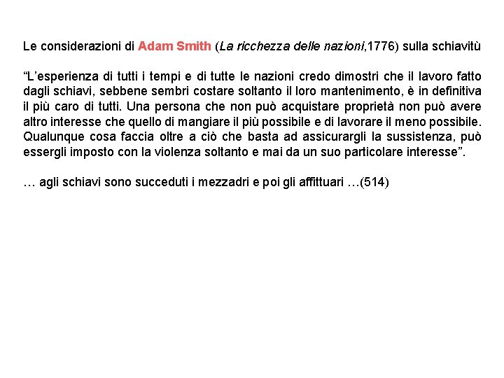 Le considerazioni di Adam Smith (La ricchezza delle nazioni, 1776) sulla schiavitù “L’esperienza di