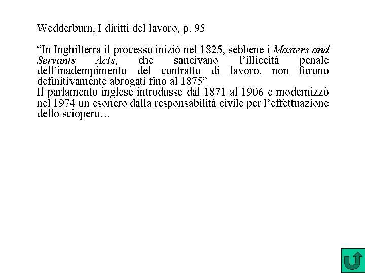 Wedderburn, I diritti del lavoro, p. 95 “In Inghilterra il processo iniziò nel 1825,