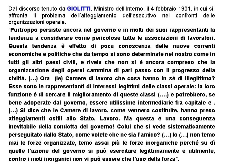 Dal discorso tenuto da GIOLITTI, Ministro dell’Interno, il 4 febbraio 1901, in cui si