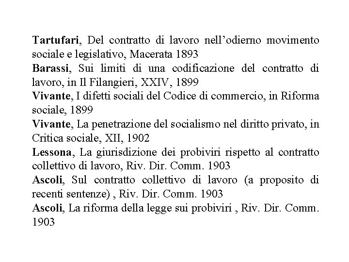 Tartufari, Del contratto di lavoro nell’odierno movimento sociale e legislativo, Macerata 1893 Barassi, Sui