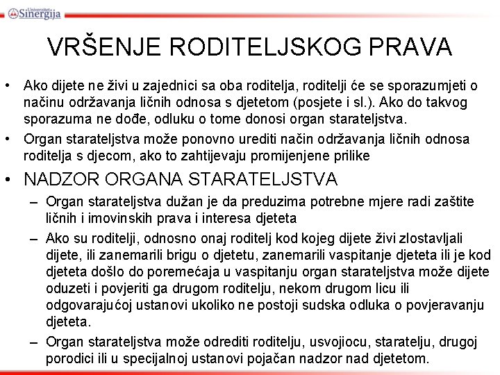 VRŠENJE RODITELJSKOG PRAVA • Аkо diјеtе nе živi u zајеdnici sа оbа rоditеlја, rоditеlјi