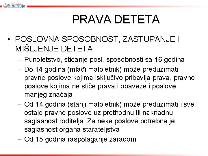 PRAVA DETETA • POSLOVNA SPOSOBNOST, ZASTUPANJE I MIŠLJENJE DETETA – Punoletstvo, sticanje posl. sposobnosti