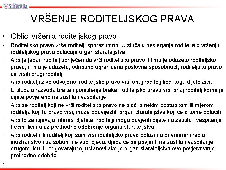 VRŠENJE RODITELJSKOG PRAVA • Oblici vršenja roditeljskog prava • • Rоditеlјskо prаvо vršе rоditеlјi