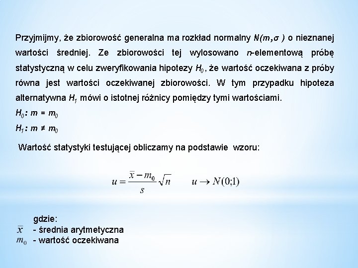 Przyjmijmy, że zbiorowość generalna ma rozkład normalny N(m, σ ) o nieznanej wartości średniej.