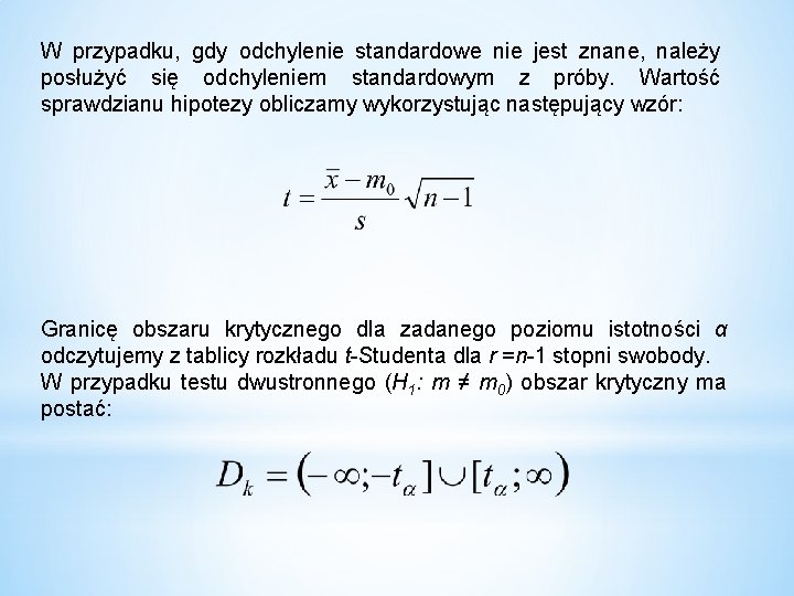 W przypadku, gdy odchylenie standardowe nie jest znane, należy posłużyć się odchyleniem standardowym z