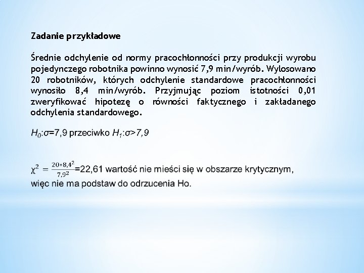 Zadanie przykładowe Średnie odchylenie od normy pracochłonności przy produkcji wyrobu pojedynczego robotnika powinno wynosić