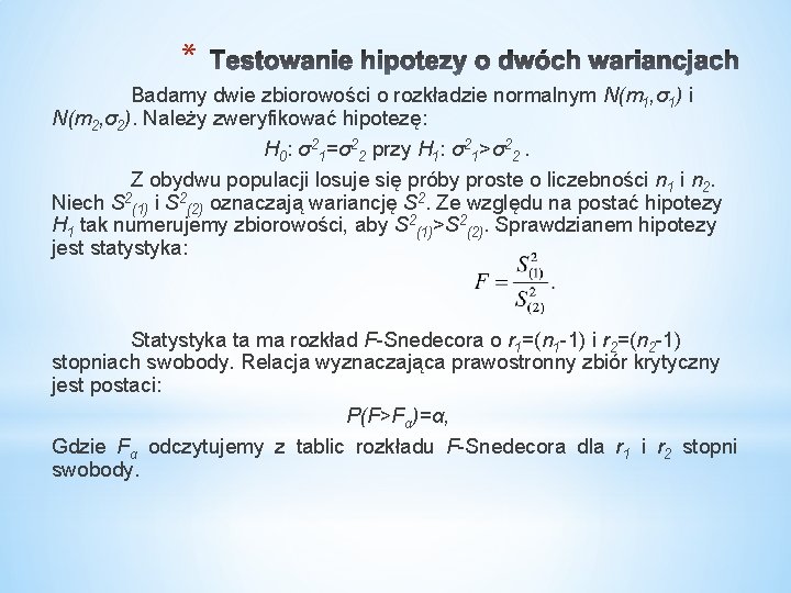 * Badamy dwie zbiorowości o rozkładzie normalnym N(m 1, σ1) i N(m 2, σ2).