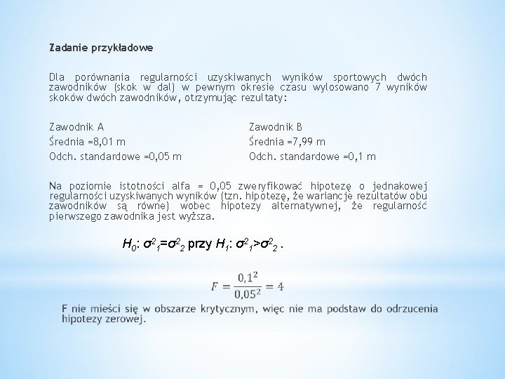 Zadanie przykładowe Dla porównania regularności uzyskiwanych wyników sportowych dwóch zawodników (skok w dal) w