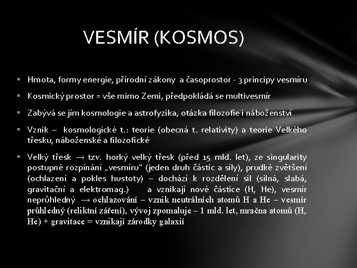 VESMÍR (KOSMOS) § Hmota, formy energie, přírodní zákony a časoprostor - 3 principy vesmíru