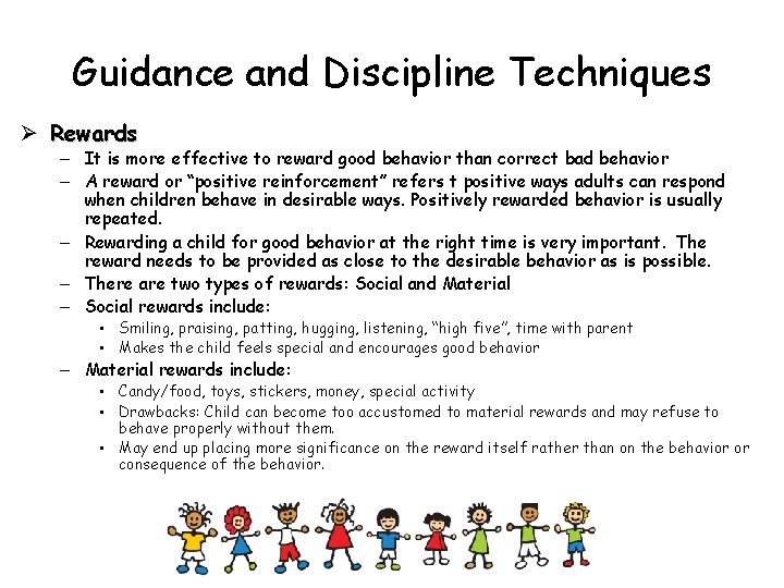 Guidance and Discipline Techniques Ø Rewards – It is more effective to reward good