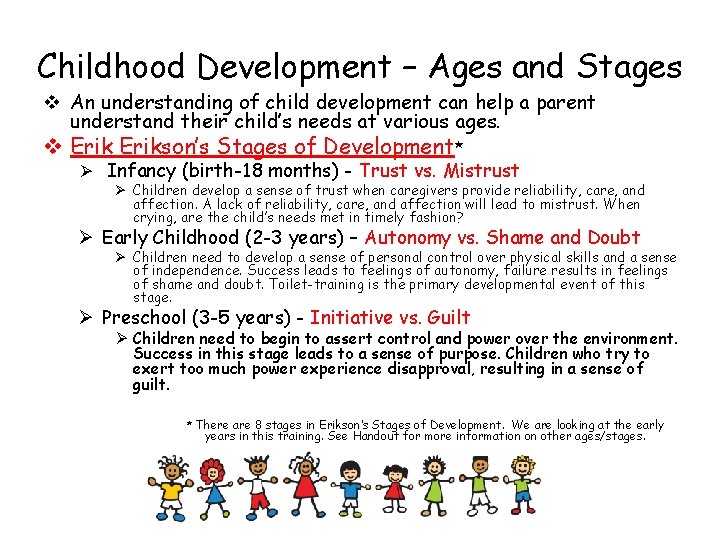 Childhood Development – Ages and Stages v An understanding of child development can help