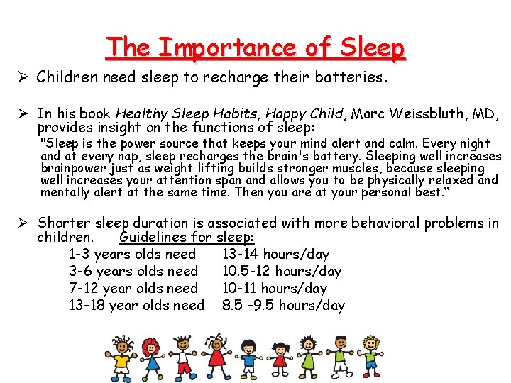 The Importance of Sleep Ø Children need sleep to recharge their batteries. Ø In