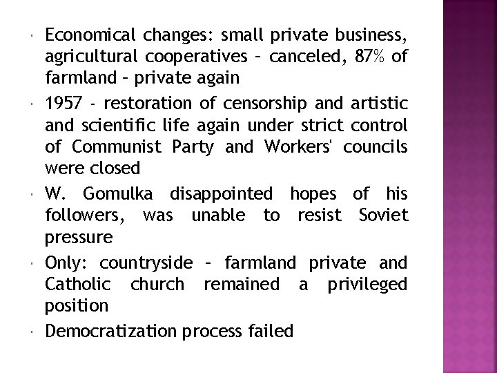  Economical changes: small private business, agricultural cooperatives – canceled, 87% of farmland –
