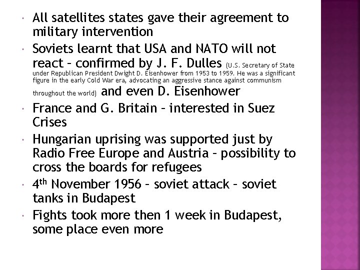  All satellites states gave their agreement to military intervention Soviets learnt that USA