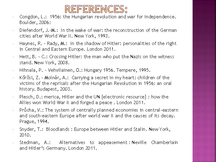  Congdon, L. : 1956: the Hungarian revolution and war for independence. Boulder, 2006: