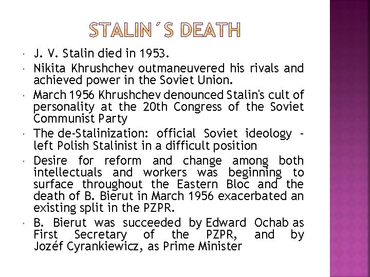  J. V. Stalin died in 1953. Nikita Khrushchev outmaneuvered his rivals and achieved