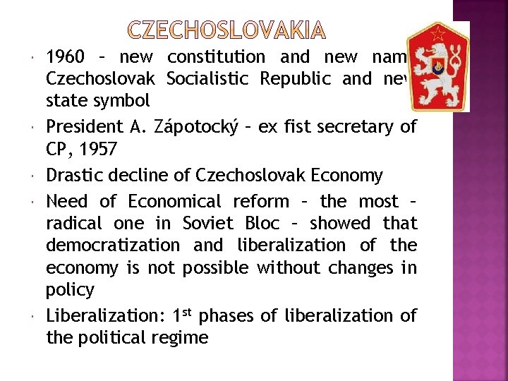  1960 – new constitution and new name Czechoslovak Socialistic Republic and new state