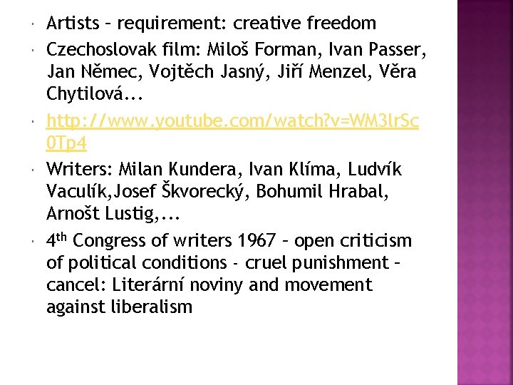  Artists – requirement: creative freedom Czechoslovak film: Miloš Forman, Ivan Passer, Jan Němec,